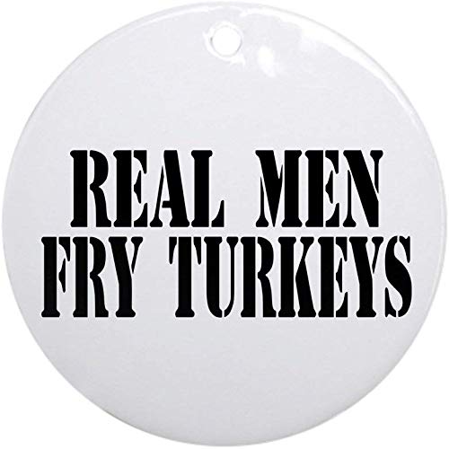 10CIDY Real Men Fry Turkeys Ornament Round Holiday Christmas Ornament Holiday and Home Decor Round Xmas Gifts Christmas Tree Ornaments Ideas 2019