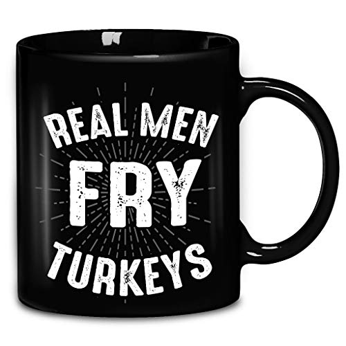 Real Men Fry Turkeys Funny Thanksgiving Deep Mens Coffee Mug 11oz Ceramic Tea Cups